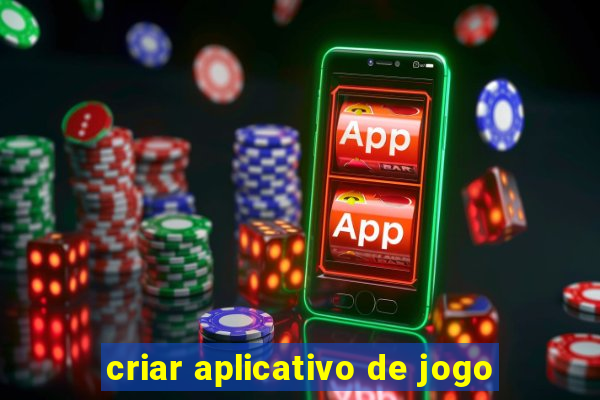 criar aplicativo de jogo